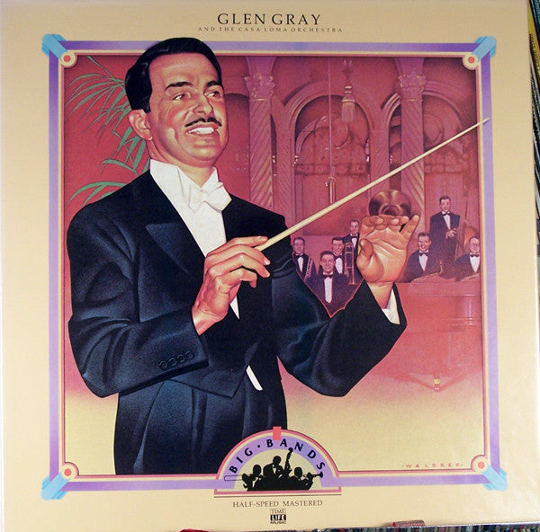 Big Bands: Glen Gray And The Casa Loma Orchestra