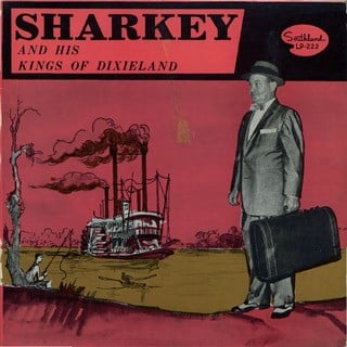 Sharkey And His Kings Of Dixieland