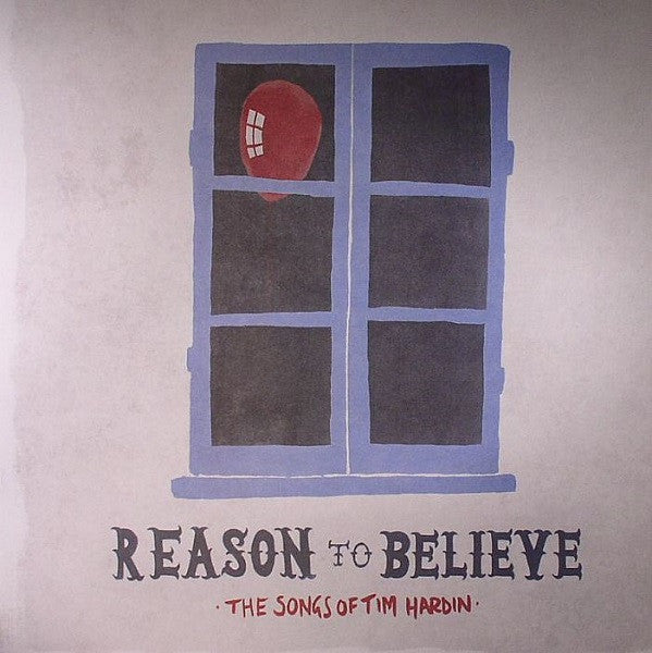 Reason To Believe - The Songs Of Tim Hardin