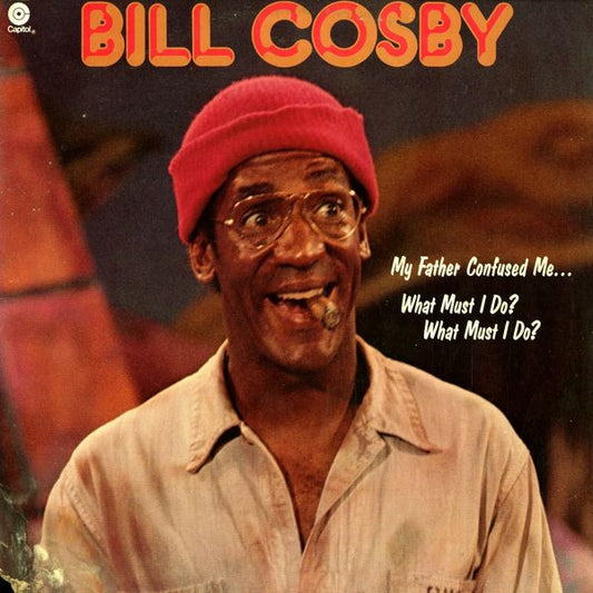 Bill Cosby – My Father Confused Me... What Must I Do? What Must I Do?